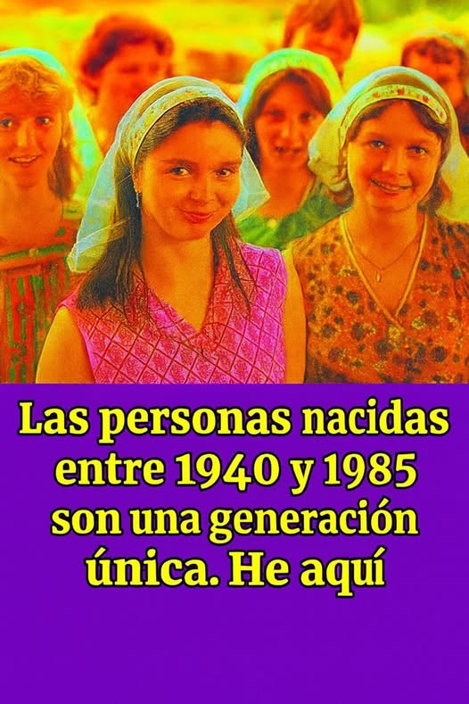 🌍 Las Personas Nacidas Entre 1940 y 1985: Una Generación Irrepetible 💪📺📱