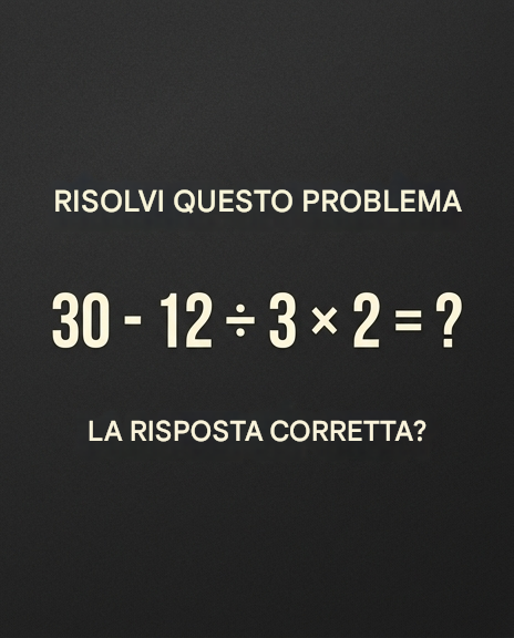 In questo esempio, la velocità è la chiave del successo: 30 – 12 ÷ 3 × 2 = ? La risposta corretta è nel primo commento.👇