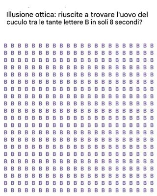 Illusione ottica: riuscite a trovare l’uovo del cuculo tra le tante lettere B in soli 8 secondi?