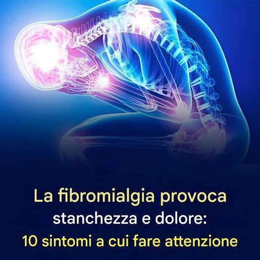 La fibromialgia causa stanchezza e dolore: 10 segnali a cui fare attenzione