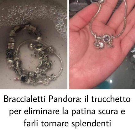 Braccialetti Pandora: il trucchetto per eliminare la patina scura e farli tornare splendenti ⬇️⬇️⬇️