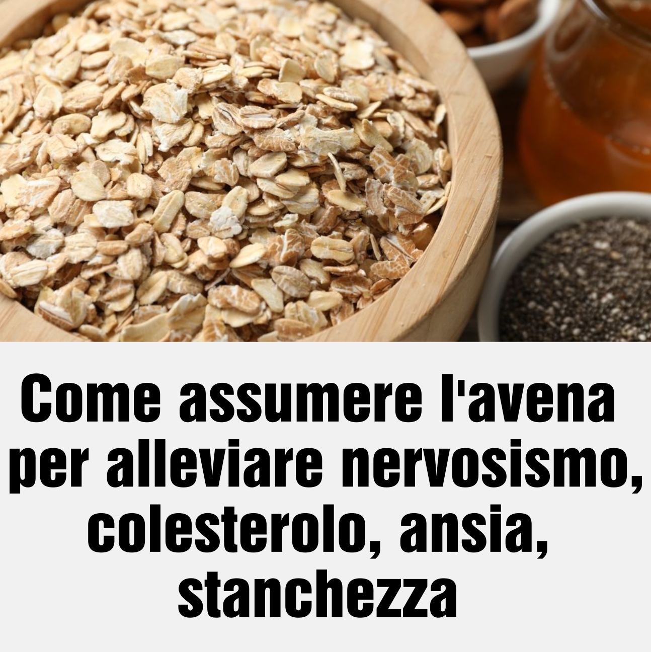 Come assumere l’avena per alleviare nervosismo, colesterolo, ansia, stanchezza